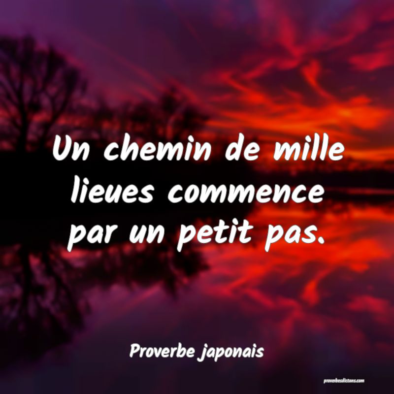 Un chemin de mille lieues commence par un petit pas.
