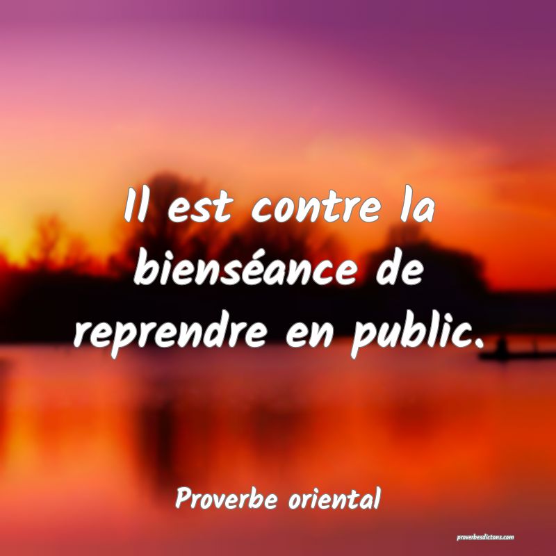 Il est contre la bienséance de reprendre en public.