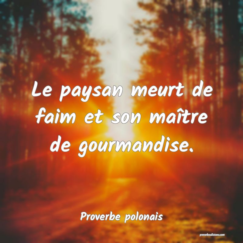 Le paysan meurt de faim et son maître de gourmandise.