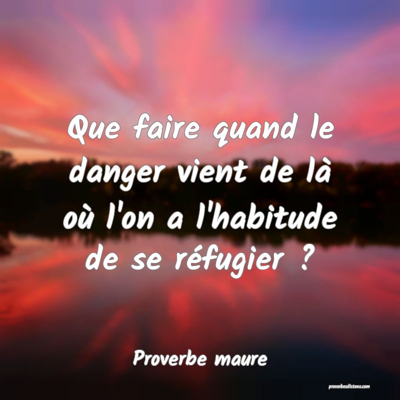 Que faire quand le danger vient de là où l'on a l'habitude de se réfugier ?
