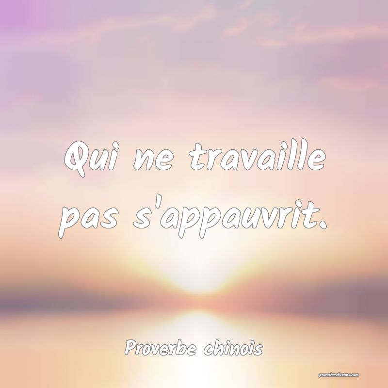 Qui ne travaille pas s'appauvrit.