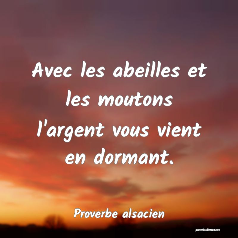 Avec les abeilles et les moutons l'argent vous vient en dormant.