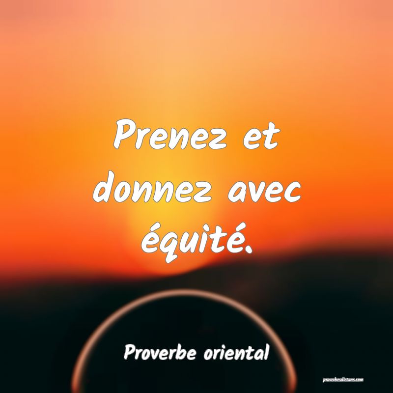 Prenez et donnez avec équité.