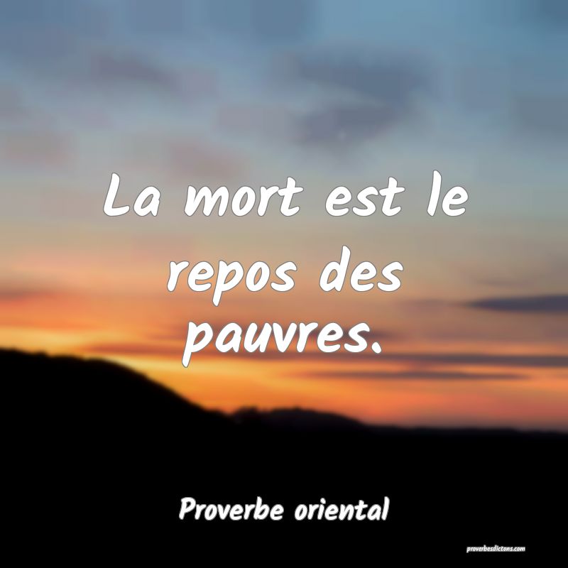 La mort est le repos des pauvres.