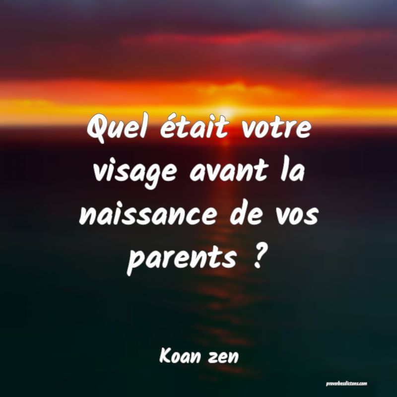 Quel était votre visage avant la naissance de vos parents ?