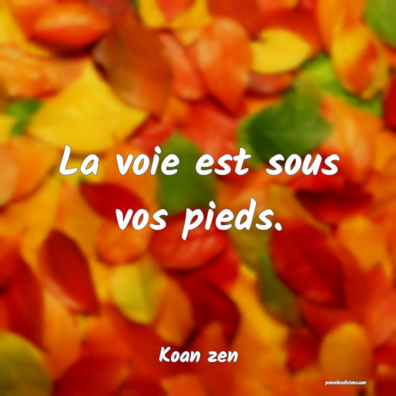 La voie est sous vos pieds.