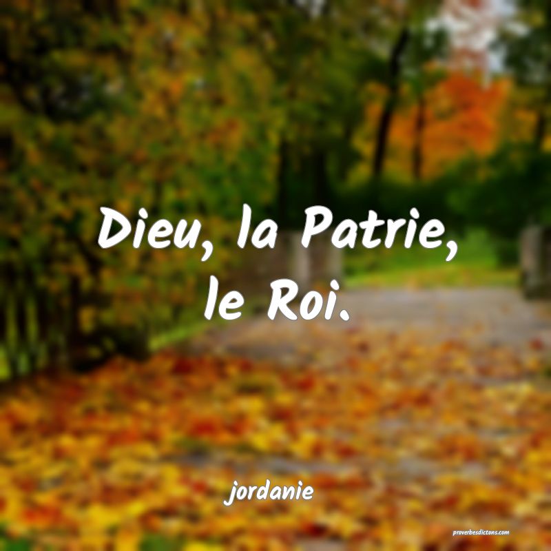  Dieu, la Patrie, le Roi.