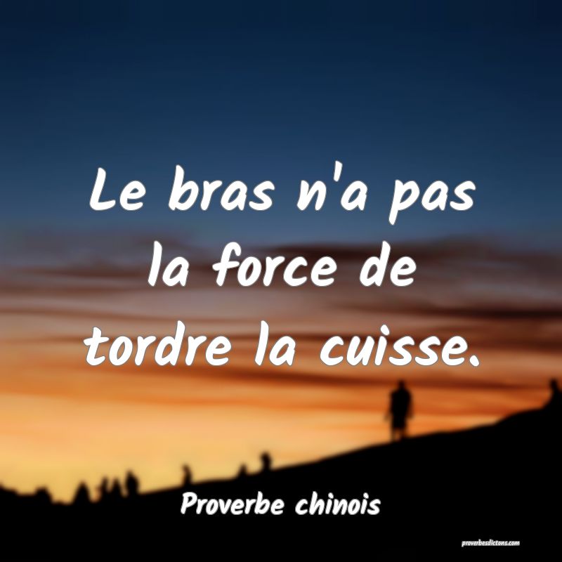 Le bras n'a pas la force de tordre la cuisse.