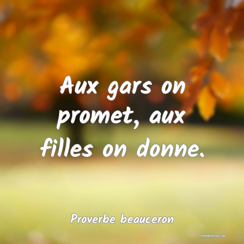 Aux gars on promet, aux filles on donne.