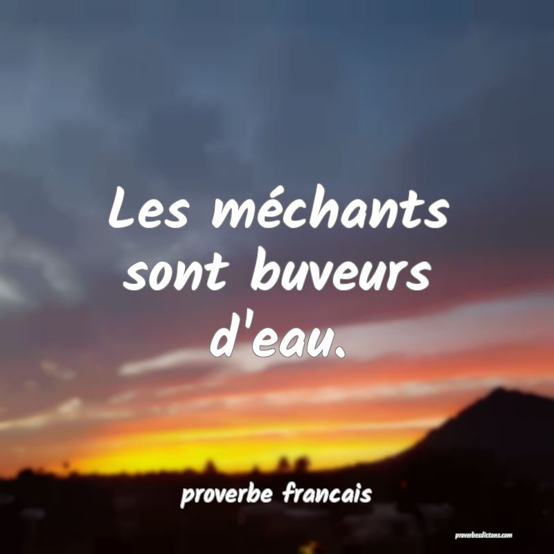 Les méchants sont buveurs d'eau.