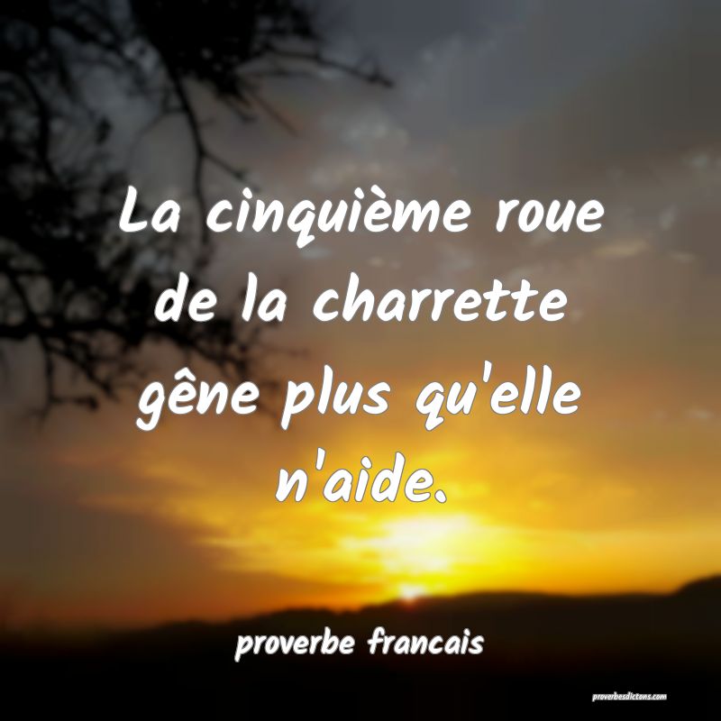 La cinquième roue de la charrette gêne plus qu'elle n'aide.
