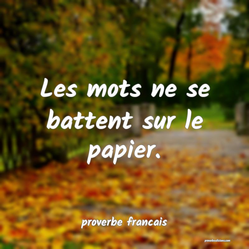 Les mots ne se battent sur le papier.