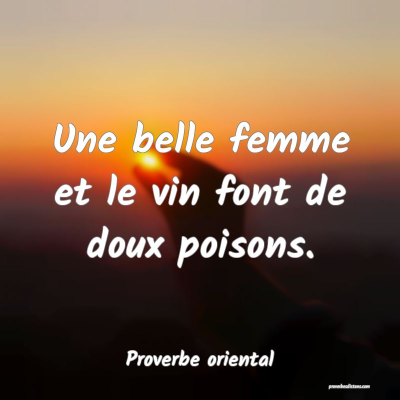 Une belle femme et le vin font de doux poisons.