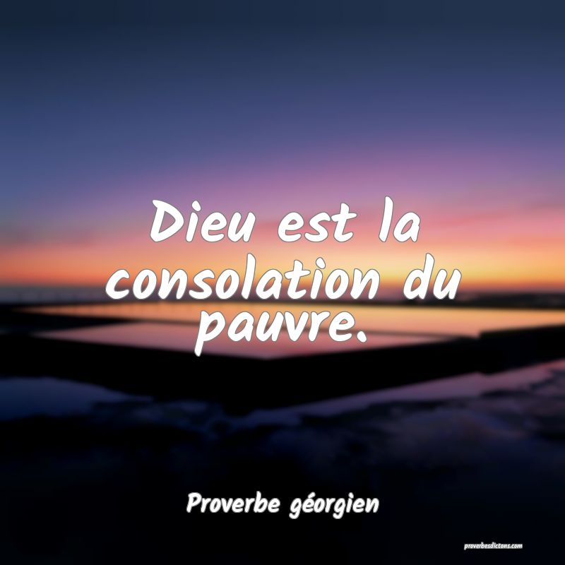 Dieu est la consolation du pauvre.