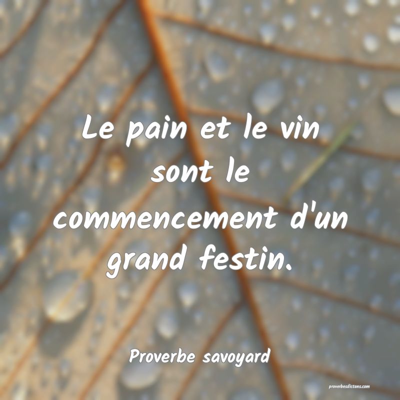 Le pain et le vin sont le commencement d'un grand festin.