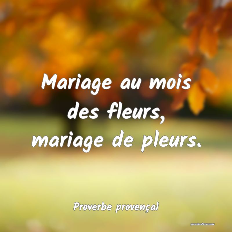 Mariage au mois des fleurs, mariage de pleurs.