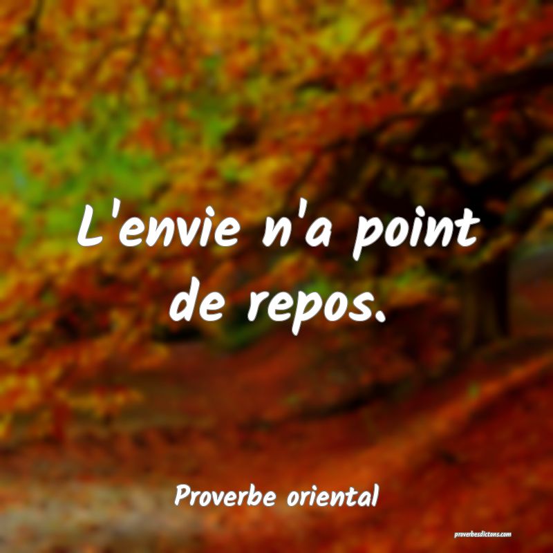 L'envie n'a point de repos.