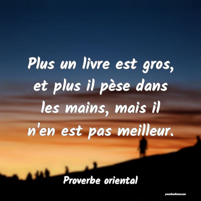 Plus un livre est gros, et plus il pèse dans les mains, mais il n'en est pas meilleur.