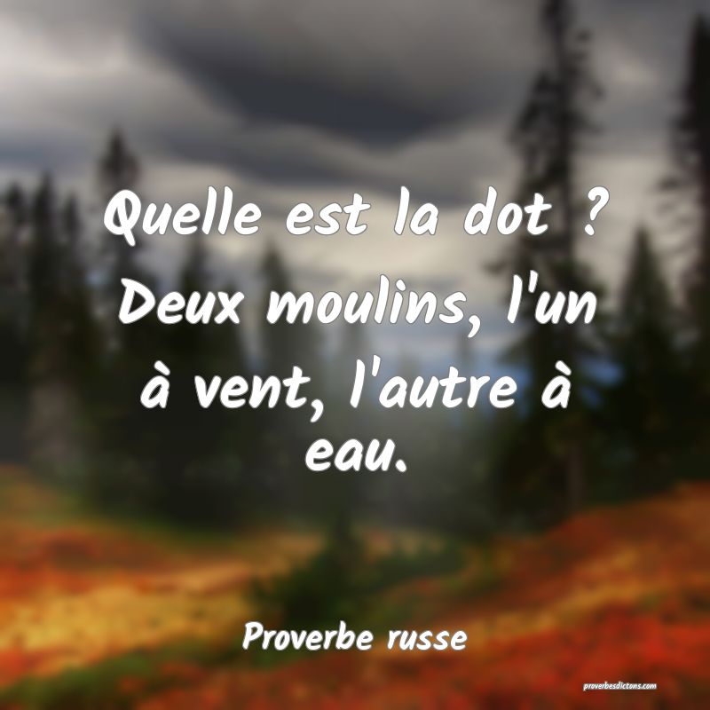 Quelle est la dot ? Deux moulins, l'un à vent, l'autre à eau.