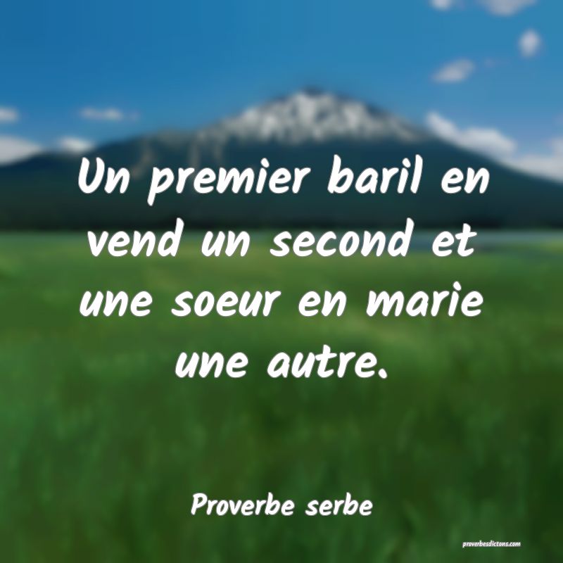  Un premier baril en vend un second et une soeur en marie une autre.