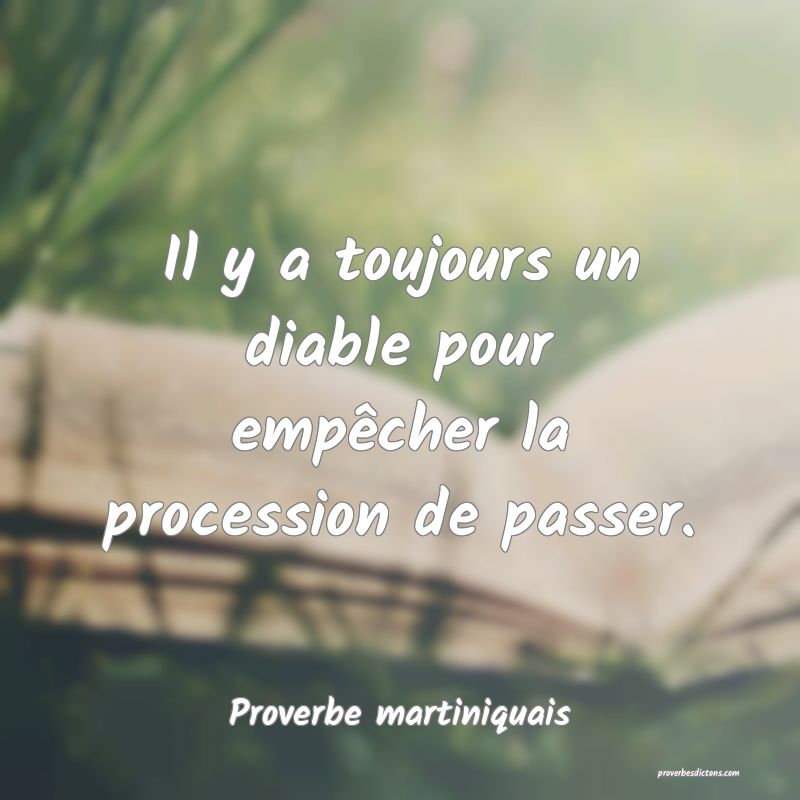 Il y a toujours un diable pour empêcher la procession de passer.