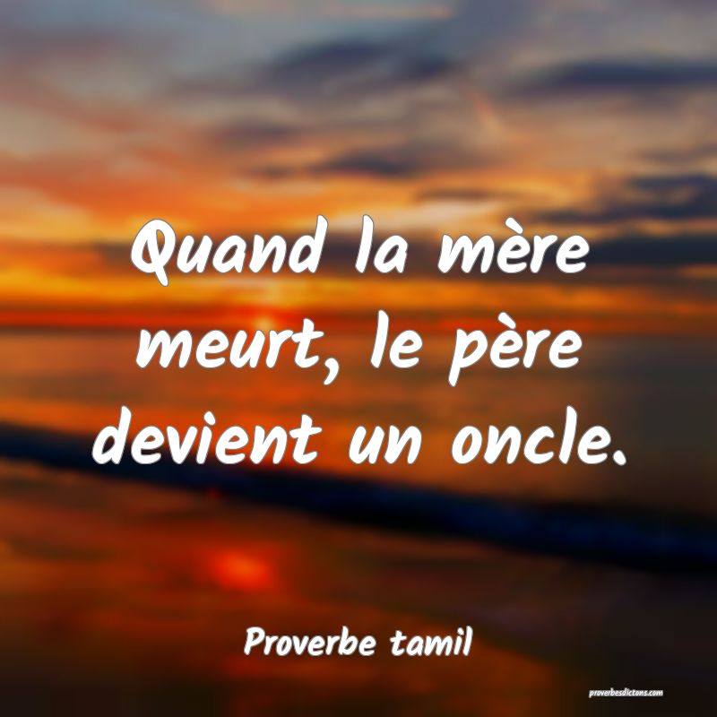 Quand la mère meurt, le père devient un oncle.