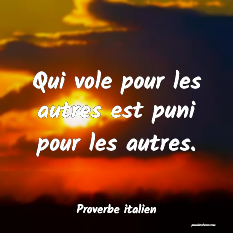 Qui vole pour les autres est puni pour les autres.