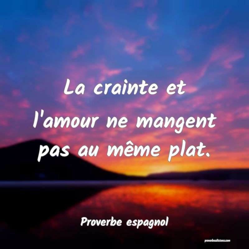 La crainte et l'amour ne mangent pas au même plat.