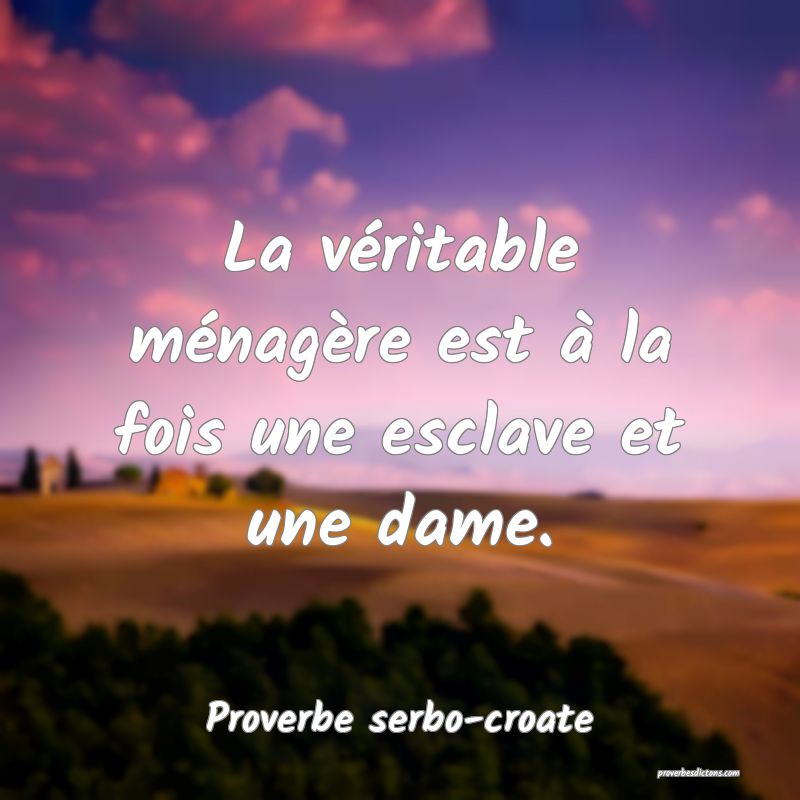 La véritable ménagère est à la fois une esclave et une dame.