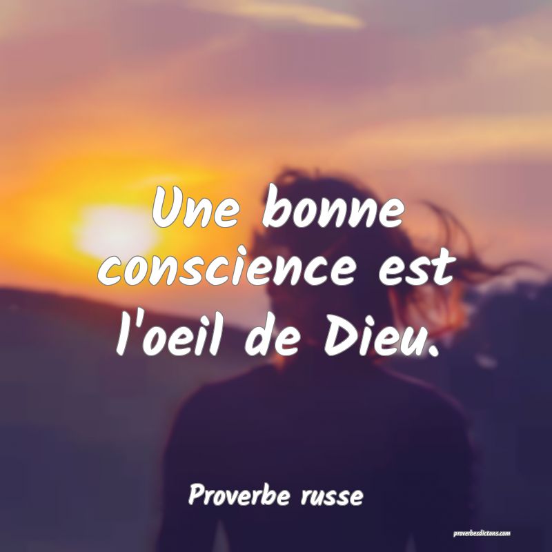 Une bonne conscience est l'oeil de Dieu.