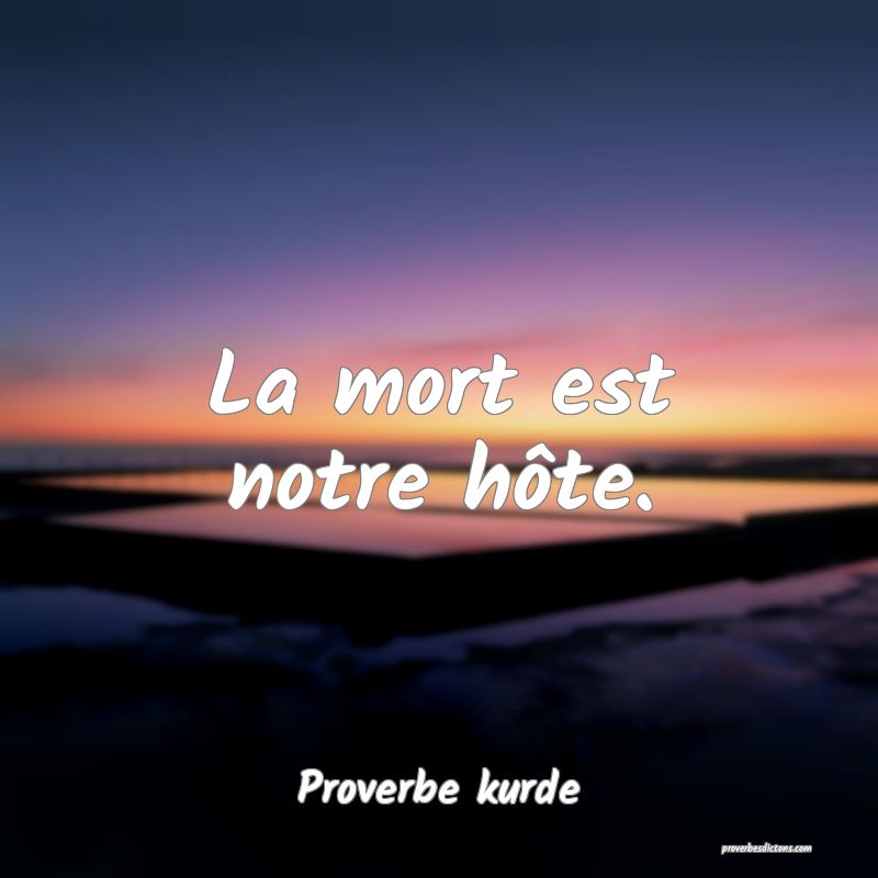 La mort est notre hôte.