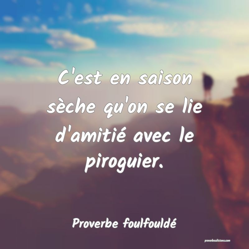 C'est en saison sèche qu'on se lie d'amitié avec le piroguier.