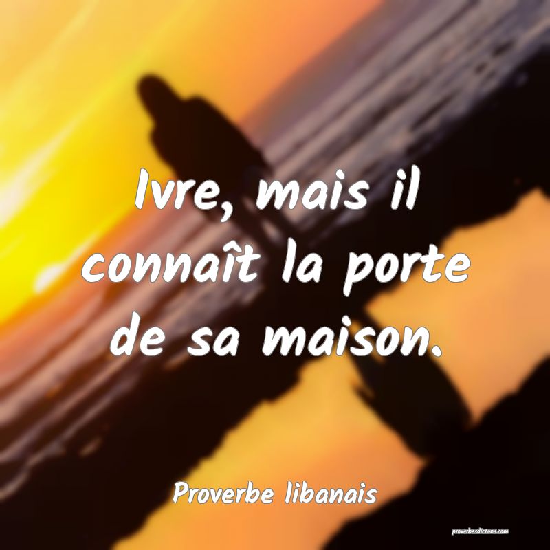 Ivre, mais il connaît la porte de sa maison.
