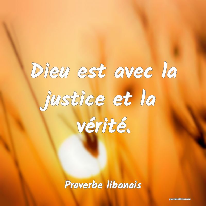 Dieu est avec la justice et la vérité.
