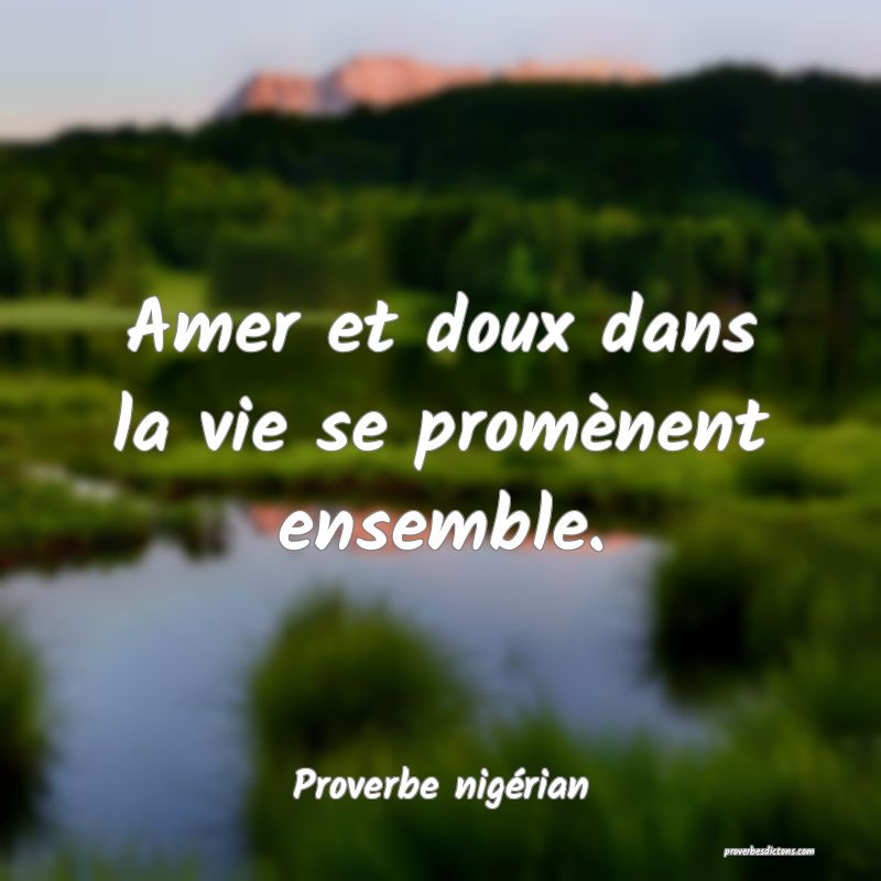 Amer et doux dans la vie se promènent ensemble.
