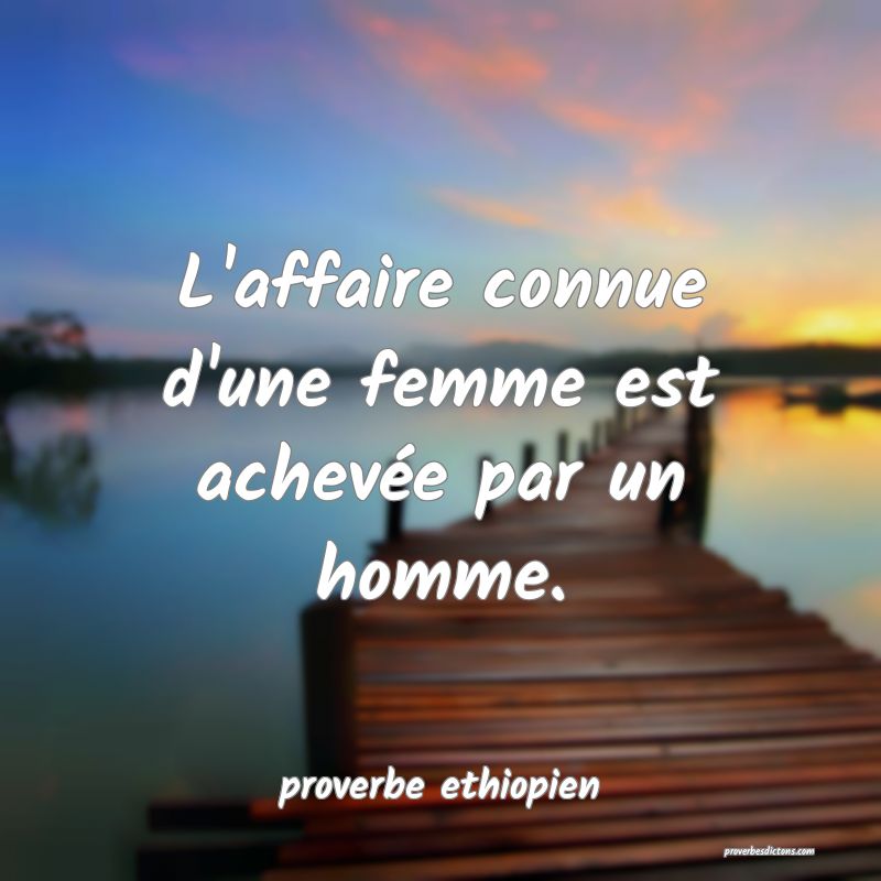 L'affaire connue d'une femme est achevée par un homme.
