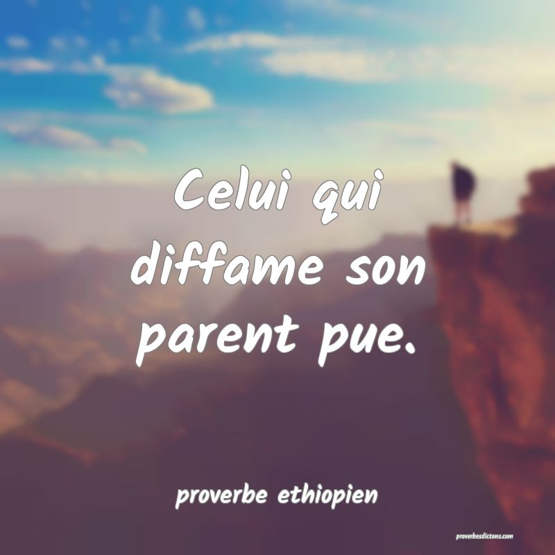 Celui qui diffame son parent pue.
