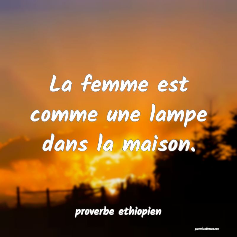 La femme est comme une lampe dans la maison.
