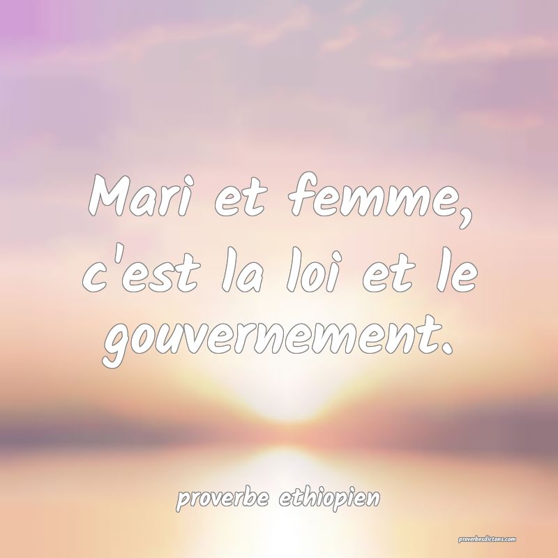 Mari et femme, c'est la loi et le gouvernement.
