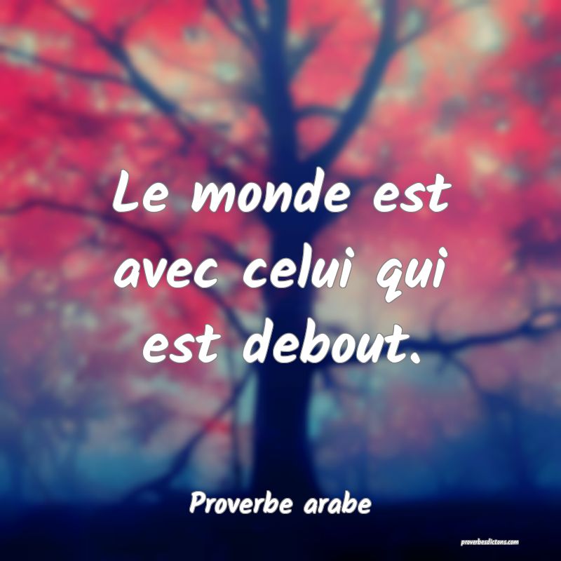 Le monde est avec celui qui est debout.