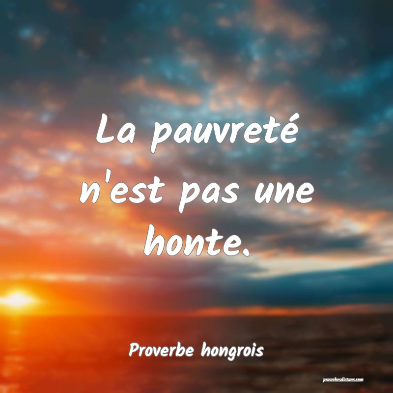 La pauvreté n'est pas une honte.