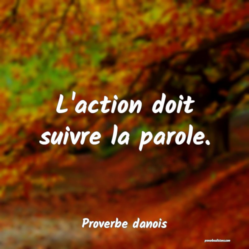 L'action doit suivre la parole.