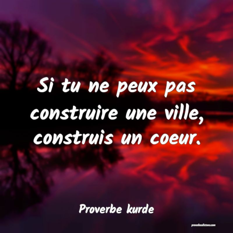 Si tu ne peux pas construire une ville, construis un coeur.
