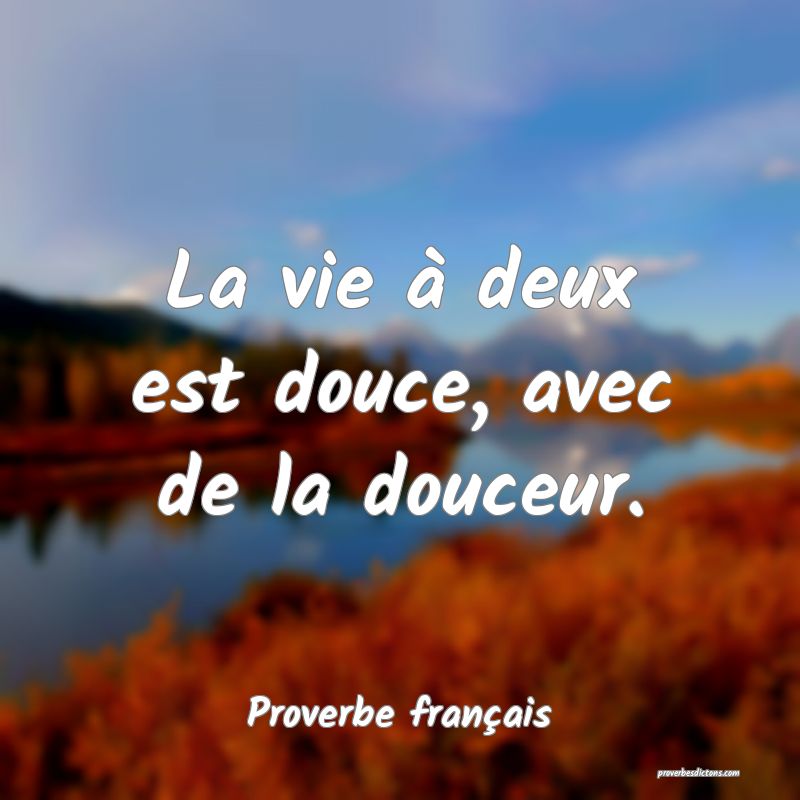 La vie à deux est douce, avec de la douceur.
