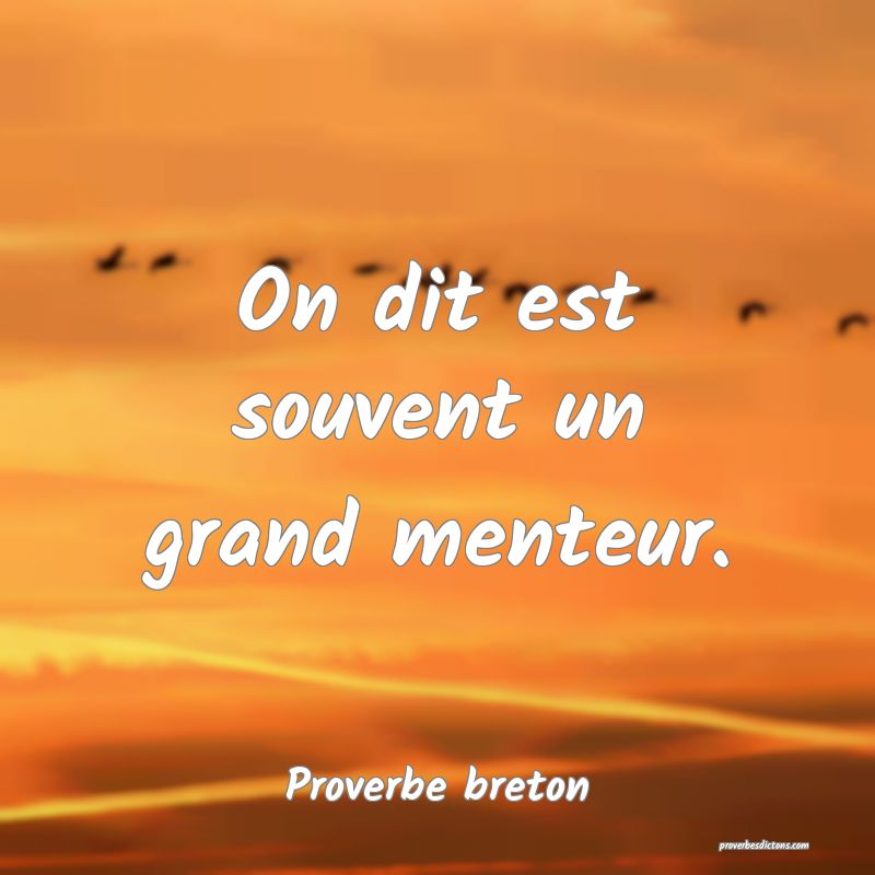 On dit est souvent un grand menteur.