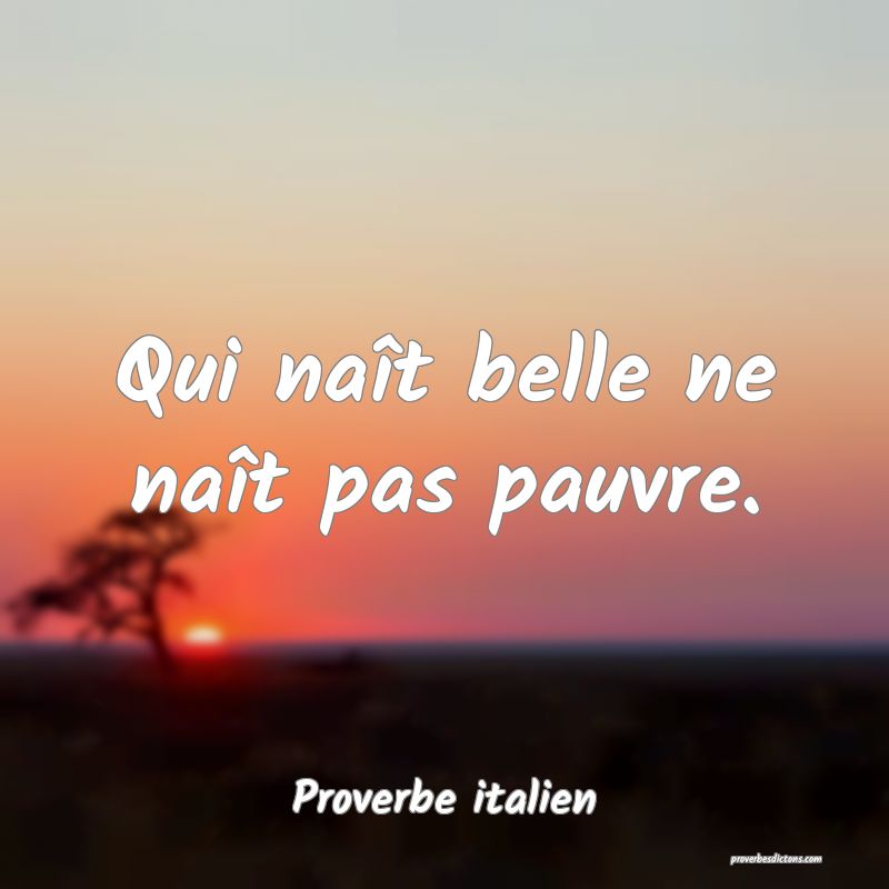 Qui naît belle ne naît pas pauvre.