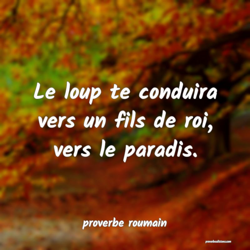  Le loup te conduira vers un fils de roi, vers le paradis.