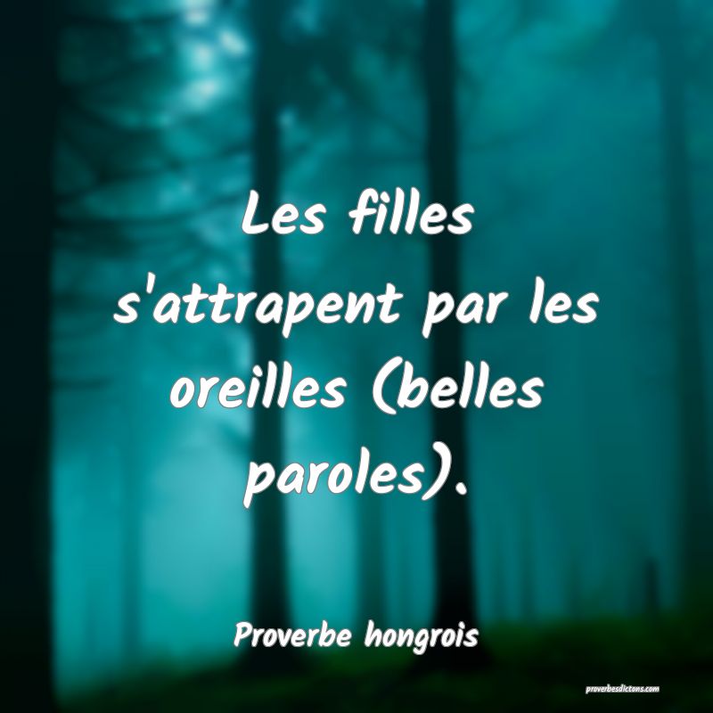 Les filles s'attrapent par les oreilles (belles paroles).