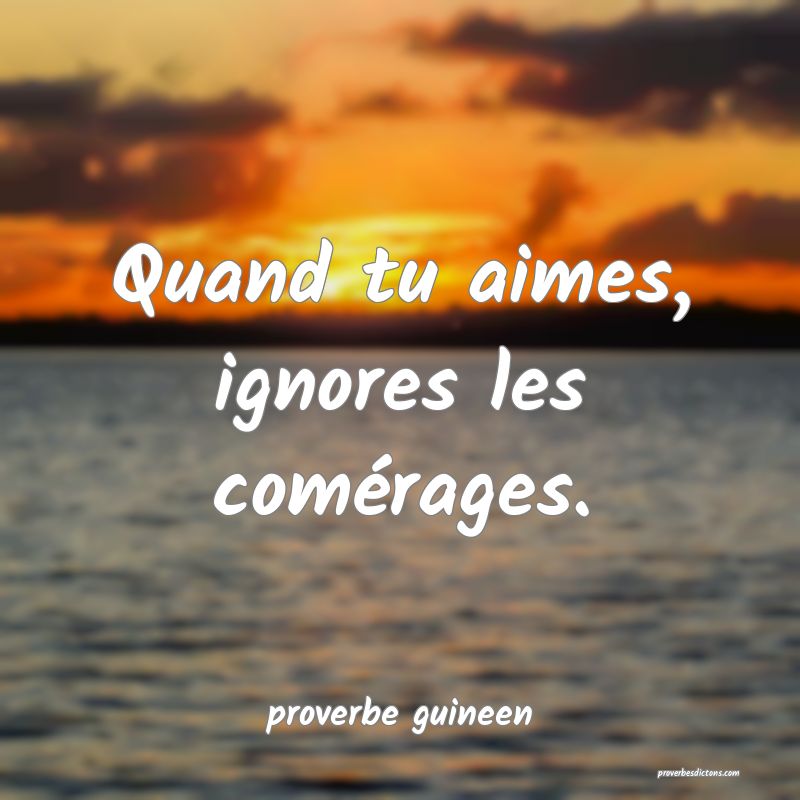  Quand tu aimes, ignores les comérages.