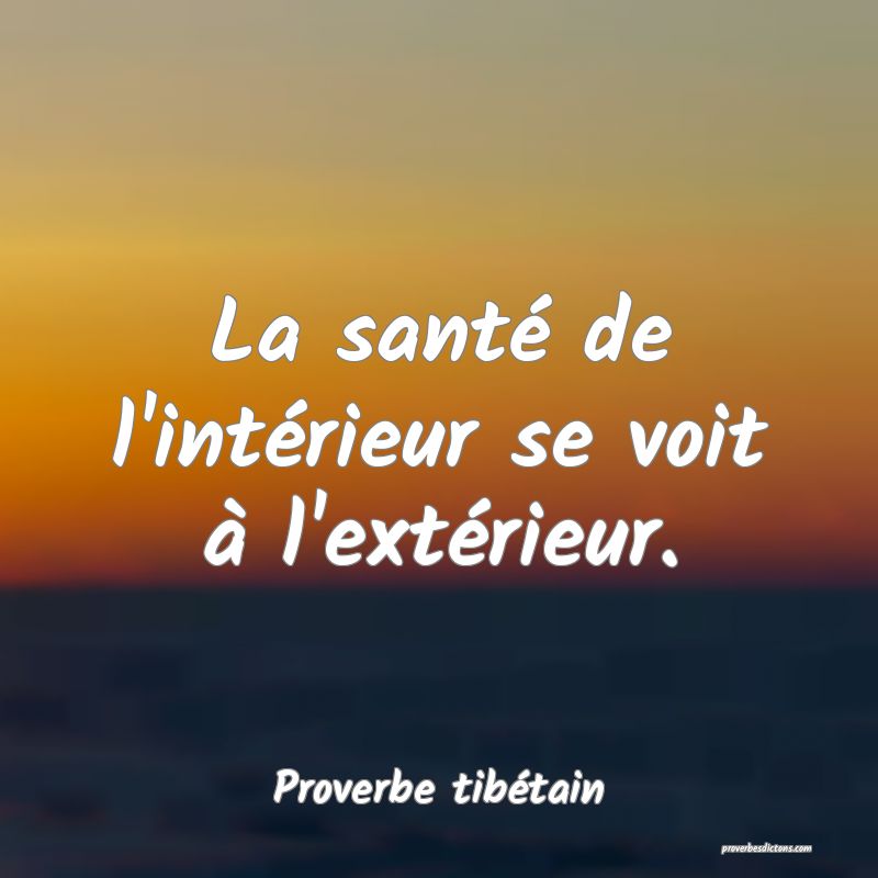 La santé de l'intérieur se voit à l'extérieur.
